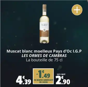 Muscat blanc moelleux Pays d'Oc I.G.P LES ORMES DE CAMBRAS La bouteille de 75 cl