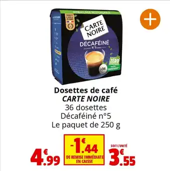 Coccinelle Supermarché Dosettes de café CARTE NOIRE 36 dosettes Décaféiné n°5 Le paquet de 250 g offre