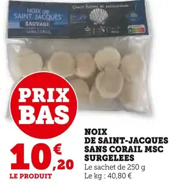 Super U Noix de saint-jacques sans corail msc surgelees offre