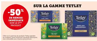 Super U Tetley -50% de remise immédiate sur le 2ème produit sur la gamme tetley offre
