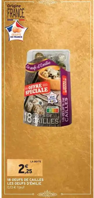Intermarché Les oeufs d’émilie 18 oeufs de cailles offre