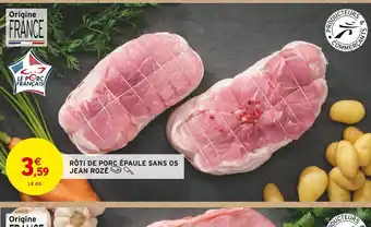 Intermarché RÔTI DE PORC ÉPAULE SANS OS JEAN ROZÉ offre