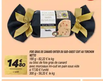 Netto FOIE GRAS DE CANARD ENTIER DU SUD-OUEST CUIT AU TORCHON offre