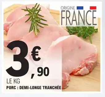 E.Leclerc PORC : DEMI-LONGE TRANCHÉE offre