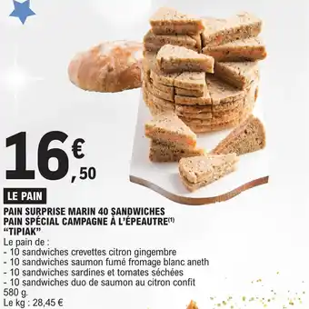 E.Leclerc PAIN SURPRISE MARIN 40 SANDWICHES PAIN SPÉCIAL CAMPAGNE À L'ÉPEAUTRE(¹) "TIPIAK" offre