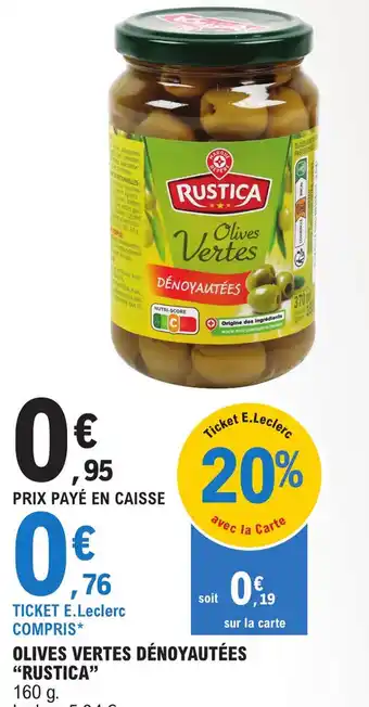 E.Leclerc OLIVES VERTES DÉNOYAUTÉES "RUSTICA" 160 g. offre