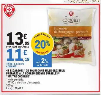 E.Leclerc 48 ESCARGOTS* DE BOURGOGNE BELLE GROSSEUR PRÉPARÉS À LA BOURGUIGNONNE SURGELÉS (²) "MAÎTRE COQUILLE" offre