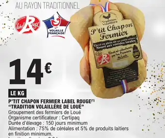 E.Leclerc P'TIT CHAPON FERMIER LABEL ROUGE(¹) "TRADITION VOLAILLÈRE DE LOUÉ" offre