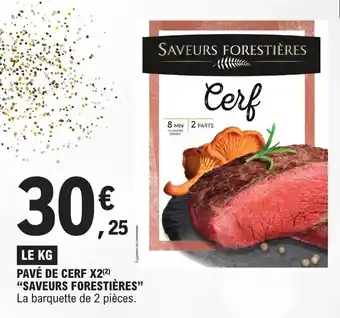 E.Leclerc PAVÉ DE CERF X2(²) "SAVEURS FORESTIÈRES" La barquette de 2 pièces. offre