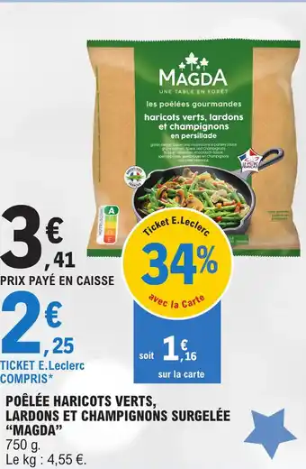 E.Leclerc POÊLÉE HARICOTS VERTS, LARDONS ET CHAMPIGNONS SURGELÉE "MAGDA" offre