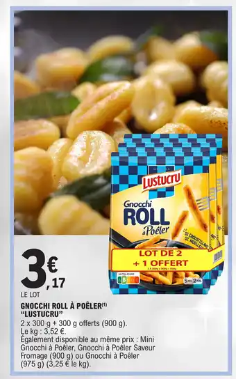 E.Leclerc GNOCCHI ROLL À POÊLER(¹) "LUSTUCRU" offre