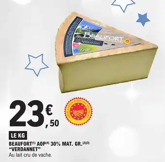 E.Leclerc BEAUFORT(¹) AOP (4) 30% MAT. GR.(2)(3) "VERDANNET" Au lait cru de vache. offre