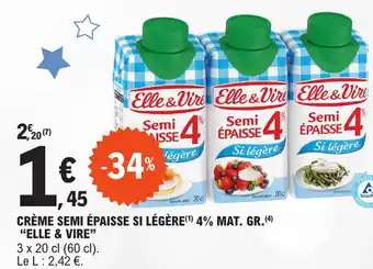 E.Leclerc CRÈME SEMI ÉPAISSE SI LÉGÈRE(¹) 4% MAT. GR. (4) "ELLE & VIRE" offre