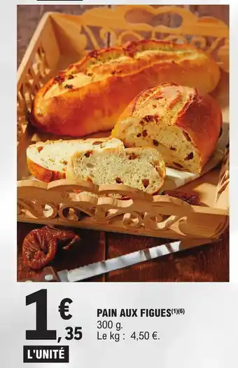 E.Leclerc PAIN AUX FIGUES(1)(6) offre