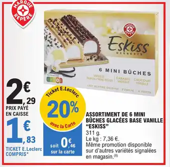 E.Leclerc ASSORTIMENT DE 6 MINI BÛCHES GLACÉES BASE VANILLE "ESKISS" offre
