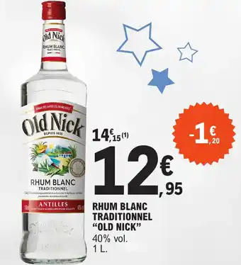 E.Leclerc RHUM BLANC TRADITIONNEL "OLD NICK" offre