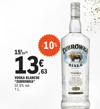 E.Leclerc VODKA BLANCHE "ZUBROWKA" 37,5% vol. offre