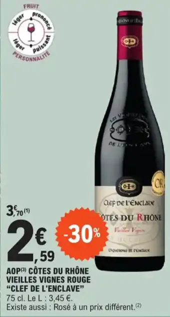 E.Leclerc AOP (3) CÔTES DU RHÔNE VIEILLES VIGNES ROUGE "CLEF DE L'ENCLAVE" offre