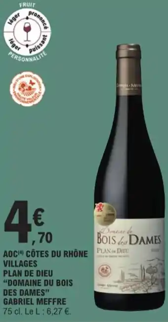 E.Leclerc AOC(4) CÔTES DU RHÔNE VILLAGES PLAN DE DIEU "DOMAINE DU BOIS DES DAMES" GABRIEL MEFFRE offre