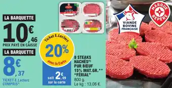 E.Leclerc 8 STEAKS HACHÉS(¹) PUR BŒUF 15% MAT.GR.** "FÉRIAL" offre