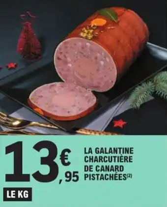E.Leclerc LA GALANTINE CHARCUTIÈRE DE CANARD PISTACHÉES(2) offre