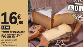 E.Leclerc TOMME DE MONTAGNE À LA TRUFFE(6) 1% (1) 29% MAT.GR.* offre