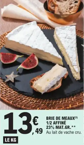 E.Leclerc BRIE DE MEAUX(¹) 1/2 AFFINÉ 23% MAT.GR.** offre
