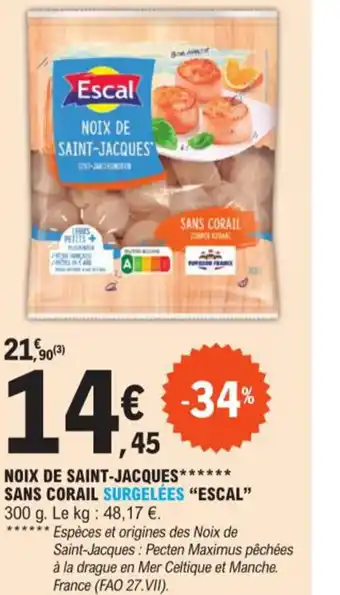 NOIX DE SAINT-JACQUES* SANS CORAIL SURGELÉES "ESCAL"