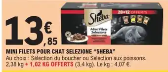 E.Leclerc MINI FILETS POUR CHAT SELEZIONE "SHEBA" offre