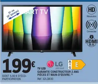 E.Leclerc TV LED GARANTIE CONSTRUCTEUR 2 ANS PIÈCES ET MAIN-D'ŒUVRE. (3) Réf. 32LQ630 offre