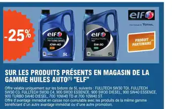 SUR LES PRODUITS PRĂSENTS EN MAGASIN DE LA GAMME HUILES AUTO(Âč) "ELF"