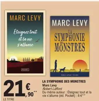 E.Leclerc LA SYMPHONIE DES MONSTRES Marc Levy Robert Laffont offre