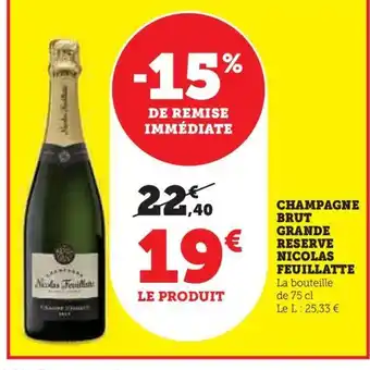 Hyper U CHAMPAGN BRUT GRANDE RESERVE NICOLAS FEUILLATTE offre