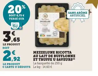 Hyper U MEZZELUNE RICOTTA AU LAIT DE BUFFLONNE ET TRUFFE U SAVEURS offre