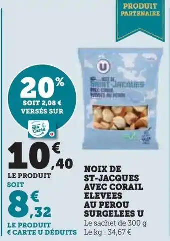 Hyper U NOIX DE ST-JACQUES AVEC CORAIL ELEVEES AU PEROU SURGELEES U offre