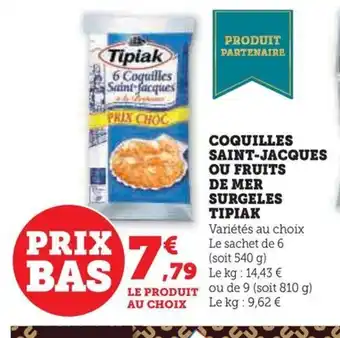 Hyper U COQUILLES SAINT-JACQUES OU FRUITS DE MER SURGELES TIPIAK offre