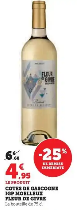 Hyper U COTES DE GASCOGNE IGP MOELLEUX FLEUR DE GIVRE La bouteille de 75 cl offre