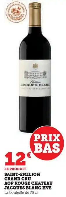 Hyper U SAINT-EMILION GRAND CRU AOP ROUGE CHATEAU JACQUES BLANC HVE La bouteille de 75 cl offre