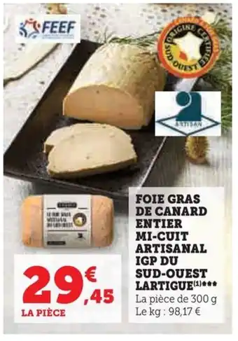 Hyper U FOIE GRAS DE CANARD ENTIER MI-CUIT ARTISANAL IGP DU SUD-OUEST LARTIGUE(¹)*** offre