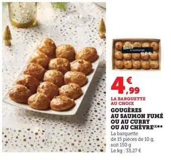 Hyper U GOUGÈRES AU SAUMON FUMÉ OU AU CURRY OU AU CHÈVRE(¹)** offre