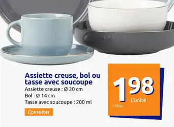 Action Assiette creuse, bol ou tasse avec soucoupe offre