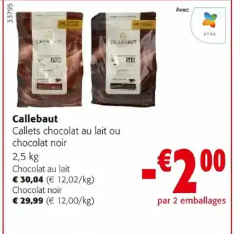 Colruyt Callebaut Callets chocolat au lait ou chocolat noir offre