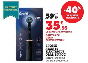 Hyper U BROSSE A DENTS ELECTRIQUE ORAL-B PRO 3 Variétés au choix L'unité + 1 brossette offre
