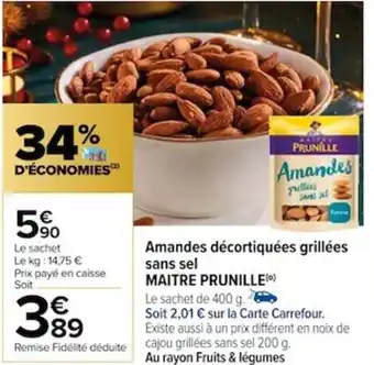 Carrefour Amandes décortiquées grillées sans sel MAITRE PRUNILLE() offre