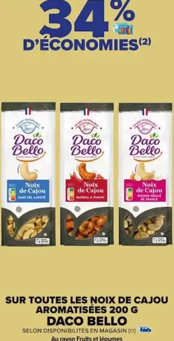 Carrefour SUR TOUTES LES NOIX DE CAJOU AROMATISÉES 200 G DACO BELLO offre