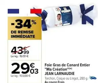 Carrefour Foie Gras de Canard Entier "Ma Création"(m) JEAN LARNAUDIE offre
