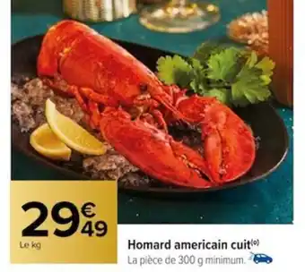 Carrefour Homard americain cuit (⁰) La pièce de 300 g minimum. offre