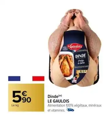 Carrefour Dinde(m) LE GAULOIS offre