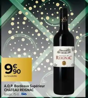 Carrefour A.O.P. Bordeaux Supérieur CHÂTEAU REIGNAC Rouge, 75 cl. offre