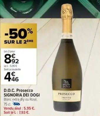 Carrefour D.O.C. Prosecco SIGNORIA DEI DOGI Blanc extra dry ou Rosé, 75 cl. offre